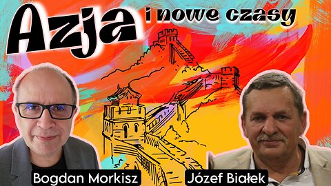 Azja i nowe czasy - Józef Białek start 18.00