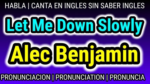 Alec Benjamin Let Me Down Slowly KARAOKE letra cantar con pronunciacion en ingles traducida español