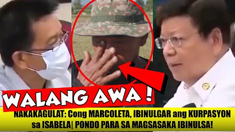 KAYA LALO NAGHIHIRAP| MARCOLETA IBINULGAR ang KURPASYON sa ISABELA| PONDO PARA SA MAGSASAKA BINULSA!