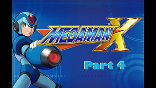 Mega Man X : Part 4