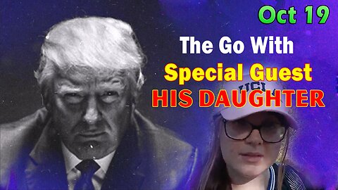 Major Decode Situation Update 10/19/23: "The Go W/ Special Guest His Daughter"