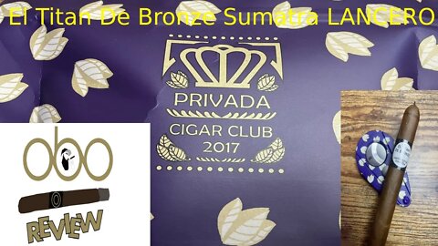 El Titan de Bronze Sumatra Lancero Privada Cigar Club