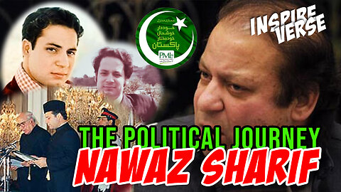 The Political Journey of Nawaz Sharif Former PM Pakistan