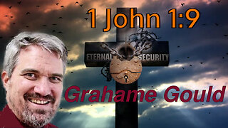 Eternal Security 21 - 1 John 1.9