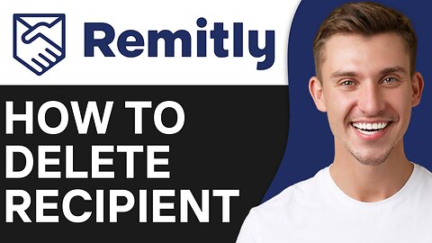 HOW TO DELETE RECIPIENT IN REMITLY