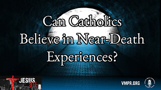 29 Feb 24, Jesus 911: Can Catholics Believe in Near-Death Experiences?