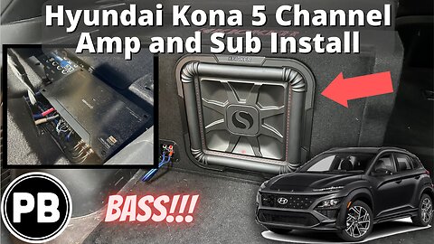 2018 - 2024+ Hyundai Kona 5 Channel Amp and Sub Install