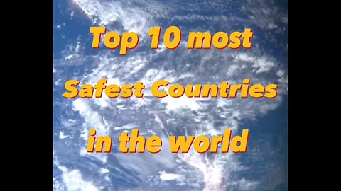 Top 10 Most Safest Countries in the World