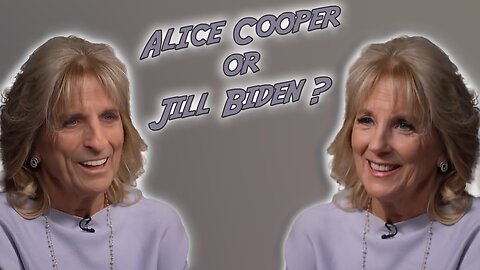 Jill Biden or Alice Cooper?