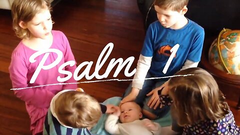 Sing the Psalms ♫ Memorize Psalm 1 by Singing “Happy Indeed Is the Man...” | Homeschool Bible Class