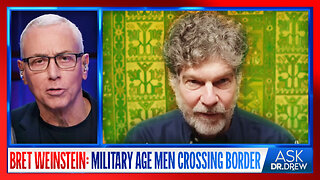 Bret Weinstein: "Military Age" Men Disguised As Refugees Cross US Border & Disappear, Creating A Humanitarian Crisis At Darien Gap – Ask Dr. Drew