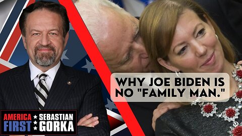 Why Joe Biden is no "family man." Sebastian Gorka on AMERICA First