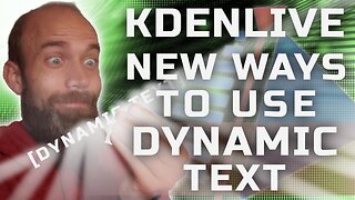 Kdenlive - New Ways to Use Dynamic Text
