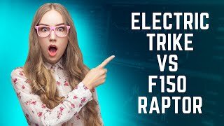 Electric Trike vs f150 Raptor