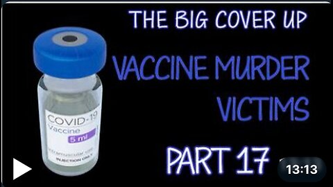 The BIG Cover Up: VACCINE murder victims - Part 17