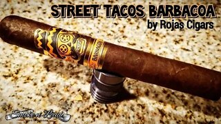 Street Tacos Barbacoa by Rojas Cigars | Cigar Review