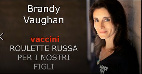 Brandy Vaughan VACCINI - ROULETTE RUSSA PER I NOSTRI FIGLI