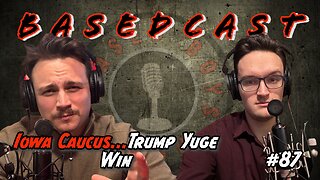 Iowa Caucus...Trump Yuge Win | BasedCast #87