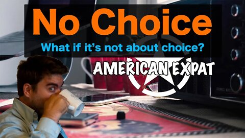 No Choice [What if it's not about choice?]