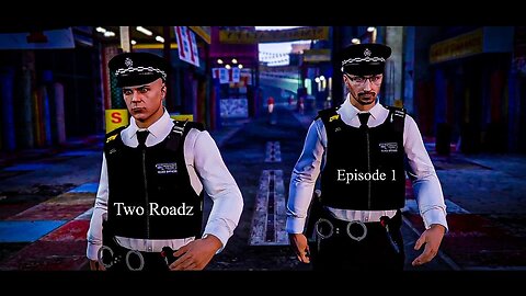 Two Roadz - Series 1 - Episode 1 #LawEnforcement