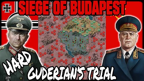 GUDERIAN'S TRIAL HARD! Siege Of Budapest