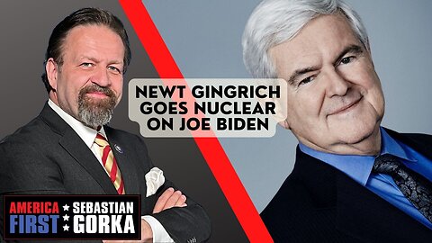 Sebastian Gorka FULL SHOW: Newt Gingrich goes nuclear on Joe Biden