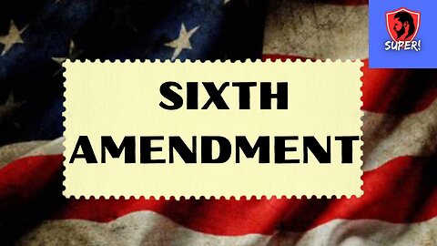 SIXTH AMENDMENT