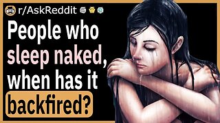 People who sleep naked, when has it backfired?