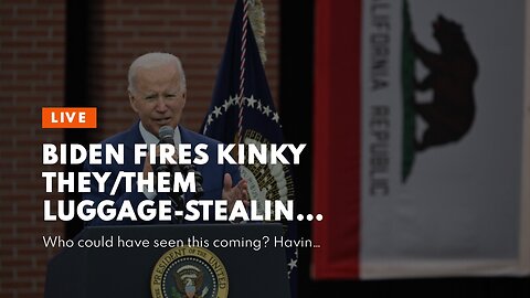 Biden Fires Kinky They/Them Luggage-Stealing Nuke Official