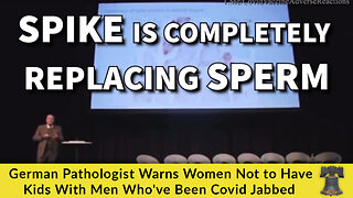 German Pathologist Warns Women Not to Have Kids With Men Who've Been Covid Jabbed