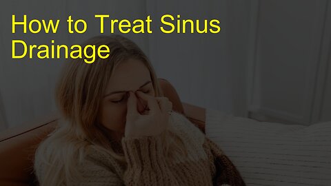 How to Treat Sinus Drainage