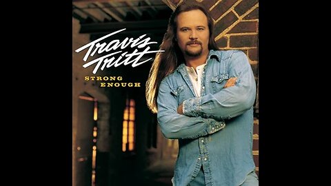 Travis Tritt - Strong Enough to be Your Man