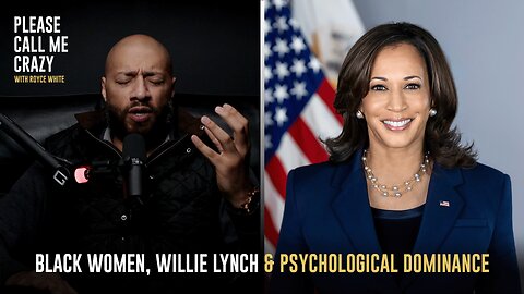 Black Women, Willie Lynch & Psychological Dominance | Please Call Me Crazy