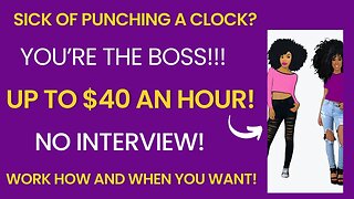 Sick Of Punching A Clock? You're The Boss! Skip The Interview Work When You Want Up To $40 An Hour