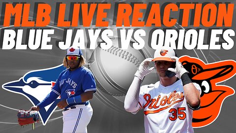 Toronto Blue Jays vs Baltimore Orioles Live Reaction | MLB LIVE | WATCH PARTY | Blue Jays vs Orioles
