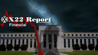 X22 REPORT Ep. 3021a - Fed Trapped, Centralized Banking Imploding...