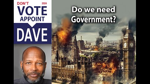 Dave for Leader 5: Do we need Government