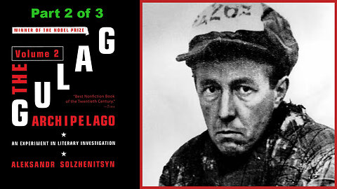 The Gulag Archipelago (Volume 2 of 3) by Aleksandr Solzhenitsyn [Part 2 of 3]