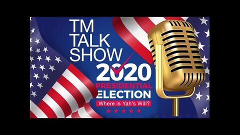 TM TALK SHOW | USA Election 2020 | Where to Go | What to Do | What is YHVH's Will?