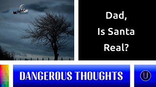 [Dangerous Thoughts] Dad, Is Santa Real?