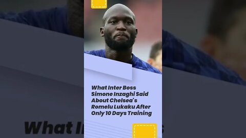 What Inter Boss Simone Inzaghi Said About Chelsea's Lukaku After Only 10 Days Training #shorts