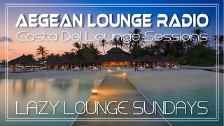 Lazy Lounge Sundays 05 - Chillout & Lounge Music