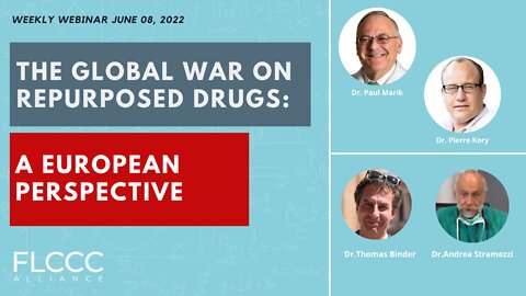 The Global War on Repurposed Drugs, a European Perspective: FLCCC Weekly Update (June 08, 2022)