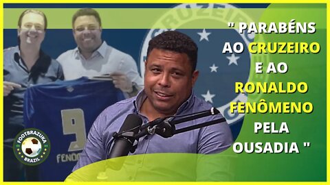 PARECE QUE JÁ SABIAM. OUSADIA DE RONALDO FENÔMENO QUE COMPROU O CRUZEIRO