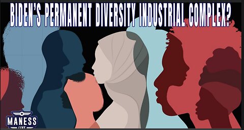 EP 180 | Biden’s Permanent Diversity Industrial Complex?