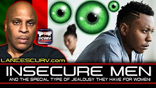 INSECURE MEN AND THE SPECIAL TYPE OF JEALOUSY THEY HAVE FOR WOMEN!