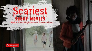 Scariest Short Movies That Will Make Your Nightmares Come Alive