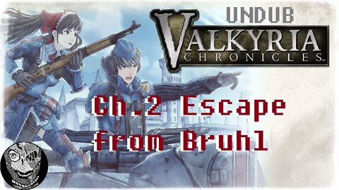 [Ch.2: Escape from Bruhl] Valkyria Chronicles (UNDUB)