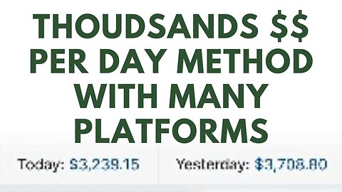 Thousands of Dollars per Day Method with Many Platforms