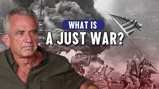 RFK Jr.: What Is A Just War?